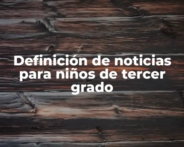 Definición de noticias para niños de tercer grado