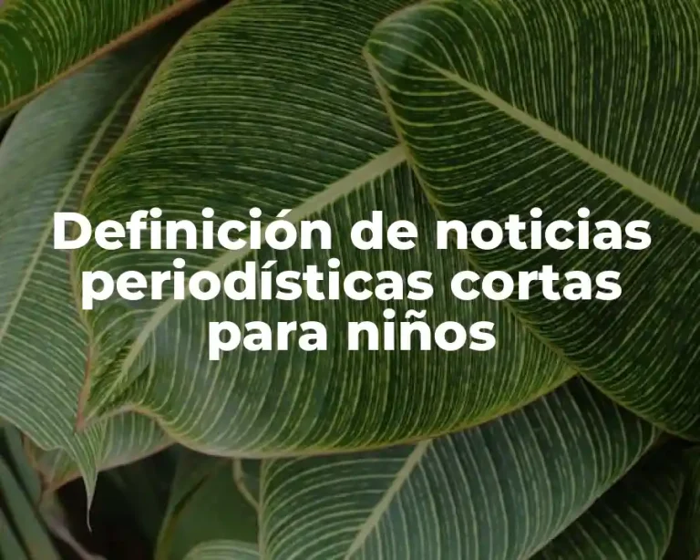 Definición de noticias periodísticas cortas para niños