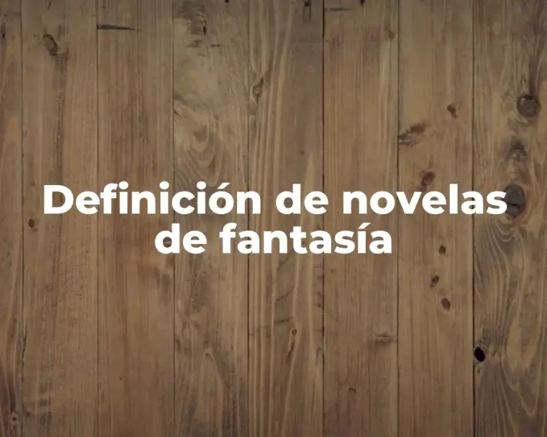 Definición de novelas de fantasía
