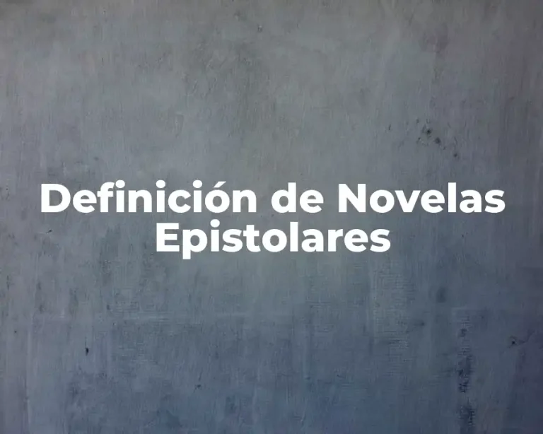 Definición de Novelas Epistolares