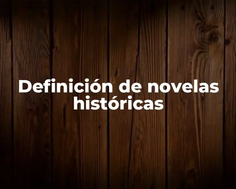 Definición de novelas históricas