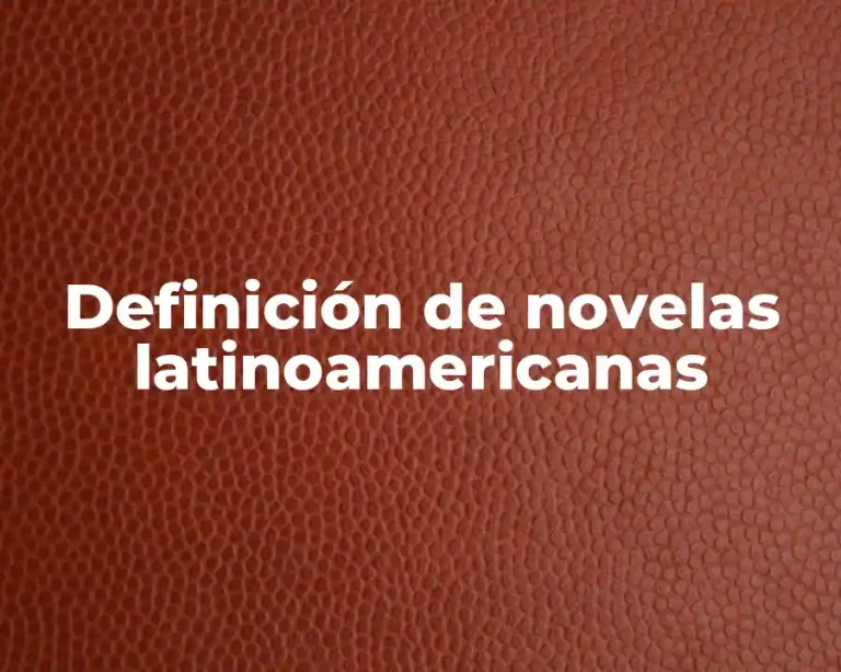 Definición de novelas latinoamericanas