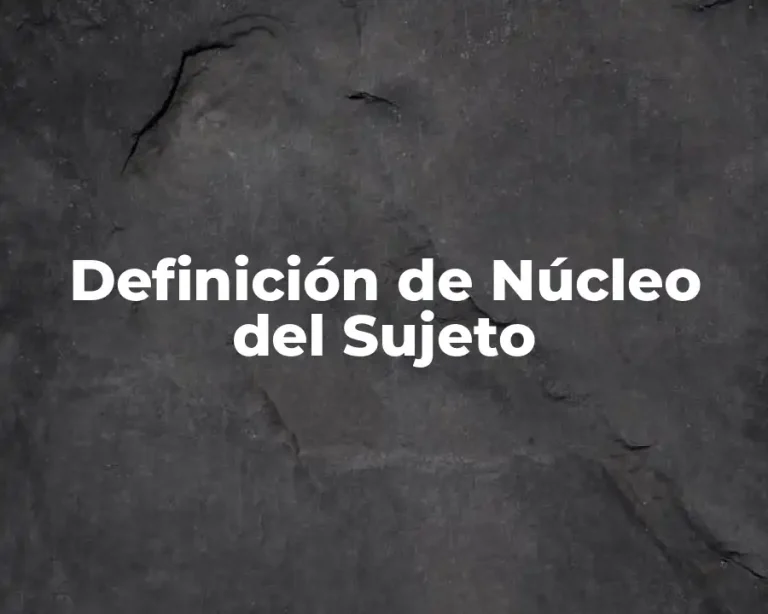 Definición de Núcleo del Sujeto