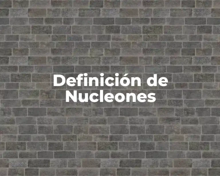 Definición de Nucleones