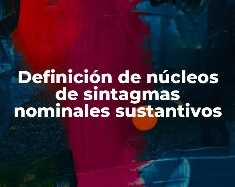 Definición de núcleos de sintagmas nominales sustantivos