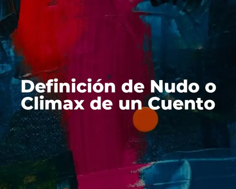Definición de Nudo o Climax de un Cuento