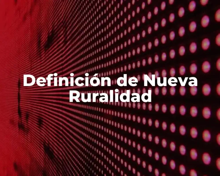 Definición de Nueva Ruralidad