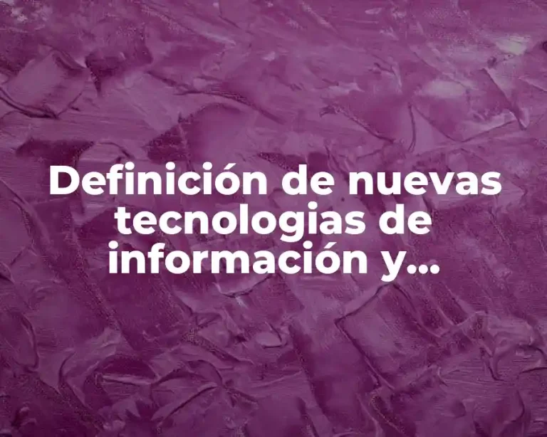 Definición de nuevas tecnologias de información y comunicación