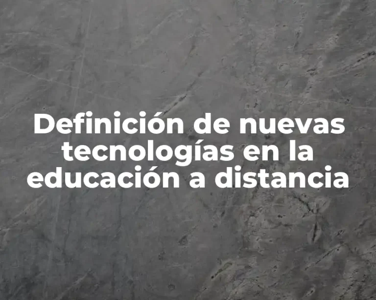 Definición de nuevas tecnologías en la educación a distancia