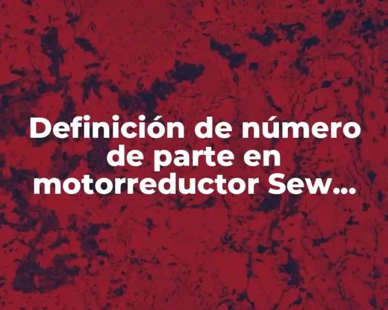 Definición de número de parte en motorreductor Sew Eurodrive