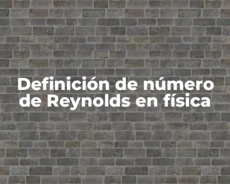 Definición de número de Reynolds en física