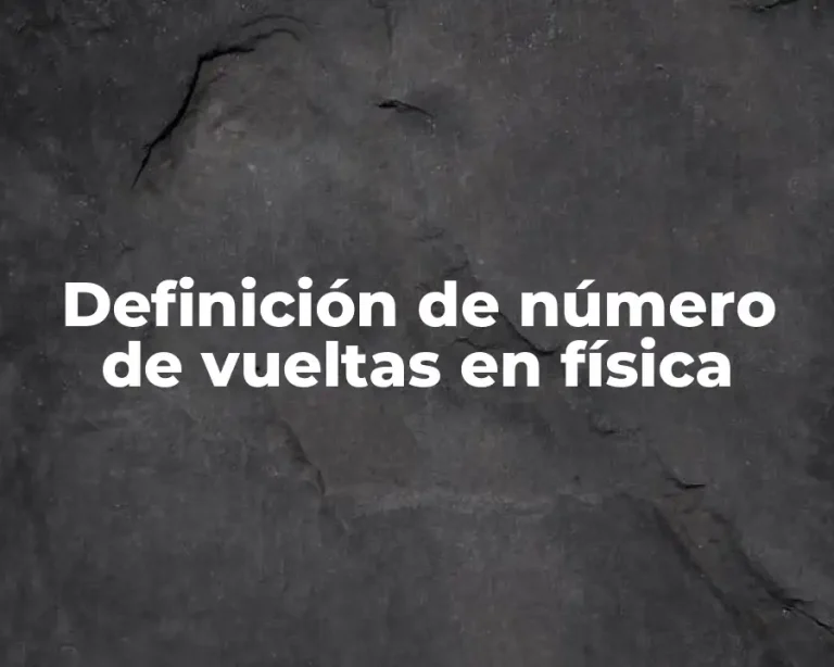 Definición de número de vueltas en física