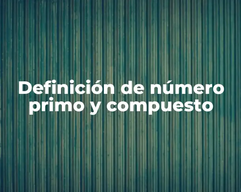 Definición de número primo y compuesto
