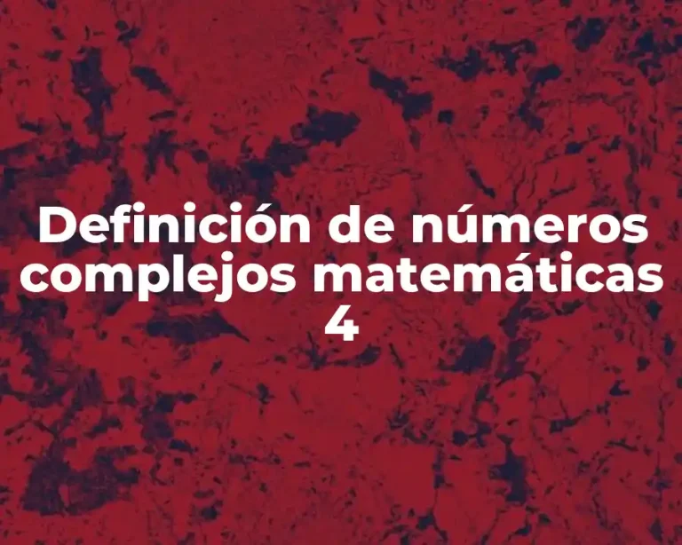 Definición de números complejos matemáticas 4