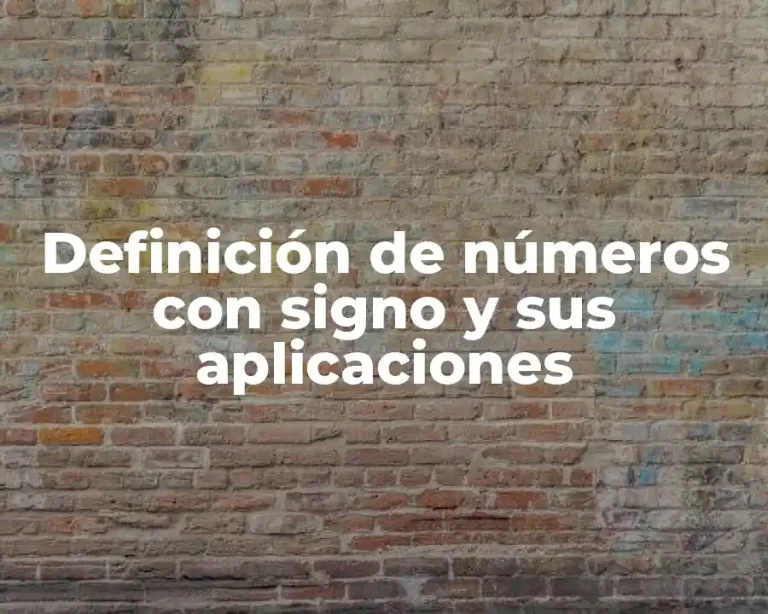 Definición de números con signo y sus aplicaciones