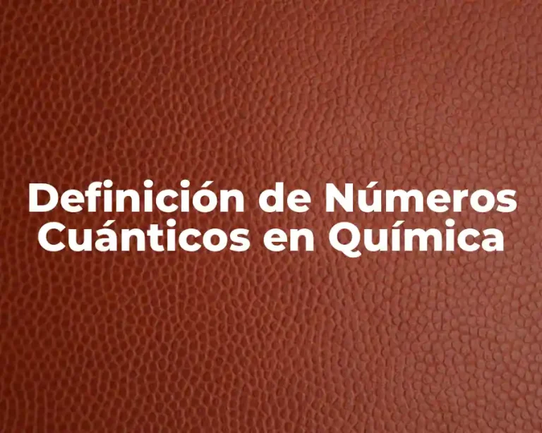 Definición de Números Cuánticos en Química