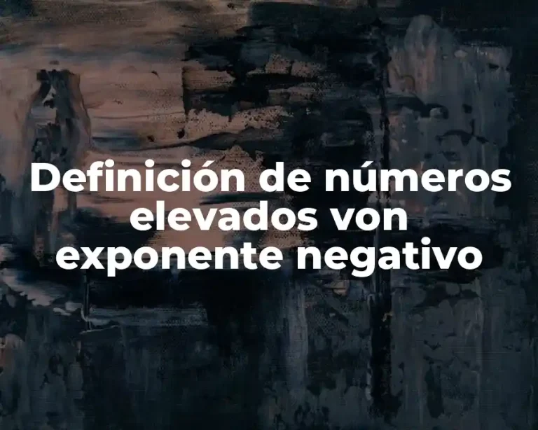 Definición de números elevados von exponente negativo