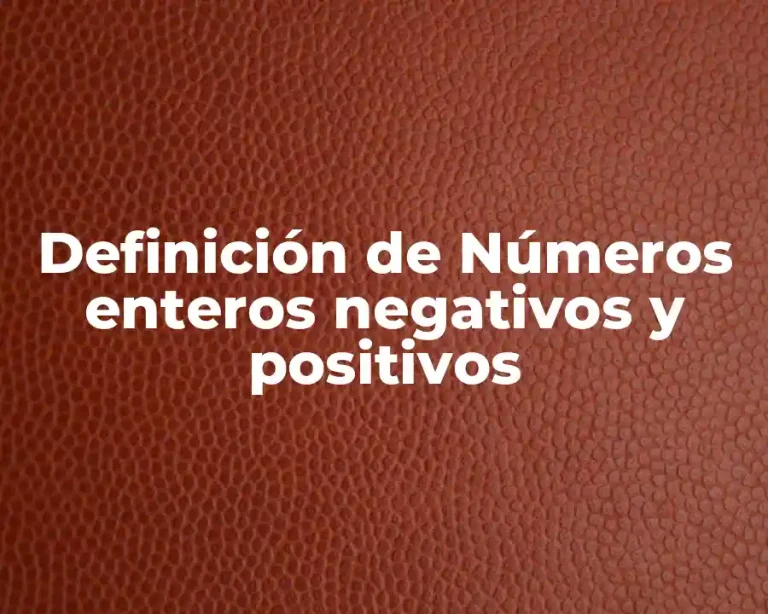 Definición de Números enteros negativos y positivos