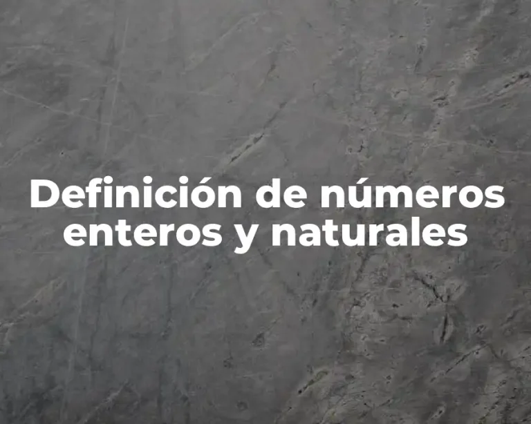 Definición de números enteros y naturales