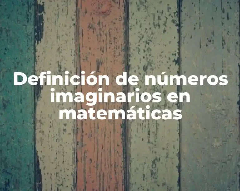 Definición de números imaginarios en matemáticas