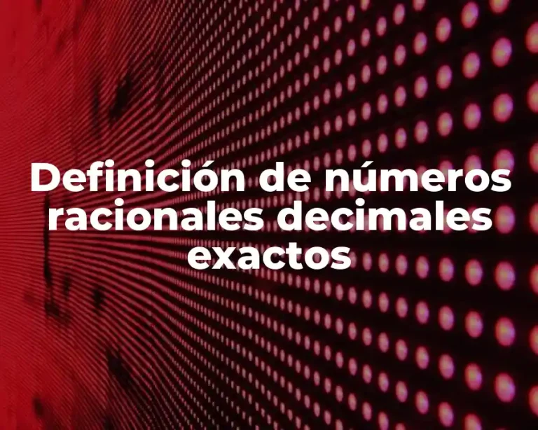 Definición de números racionales decimales exactos