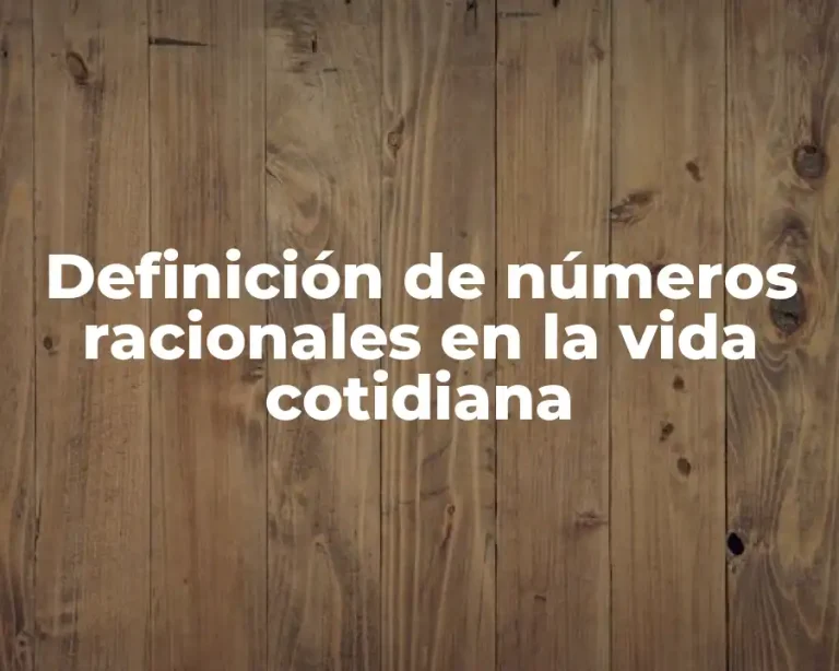 Definición de números racionales en la vida cotidiana