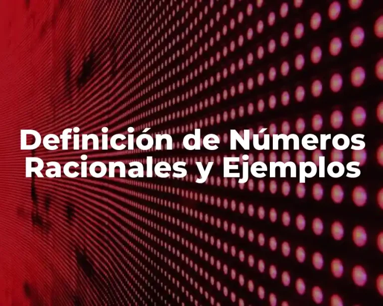 Definición de Números Racionales y Ejemplos