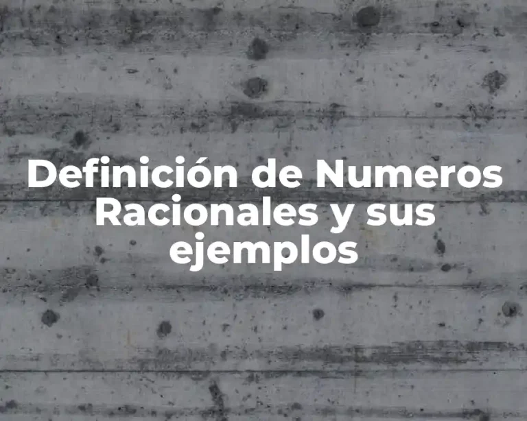 Definición de Numeros Racionales y sus ejemplos