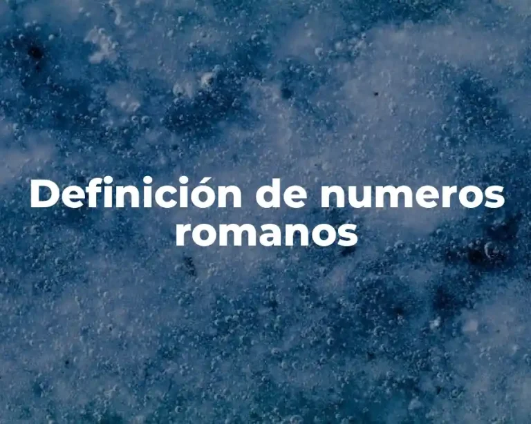Definición de numeros romanos