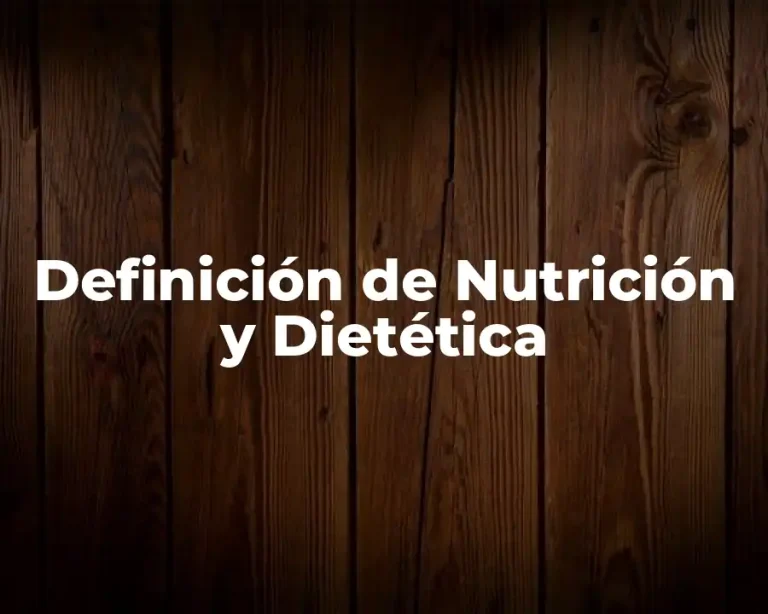 Definición de Nutrición y Dietética