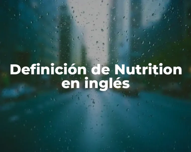 Definición de Nutrition en inglés