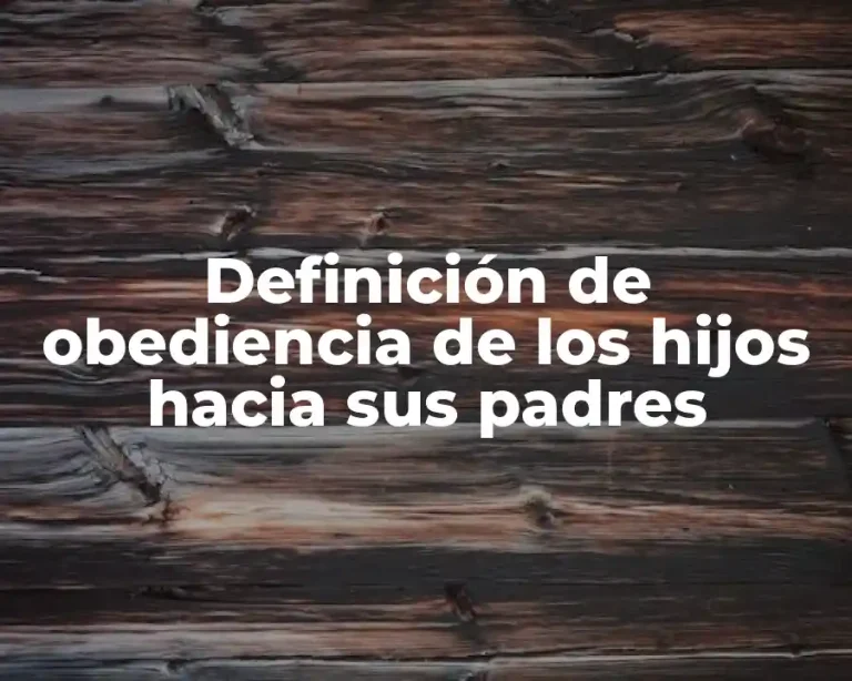 Definición de obediencia de los hijos hacia sus padres