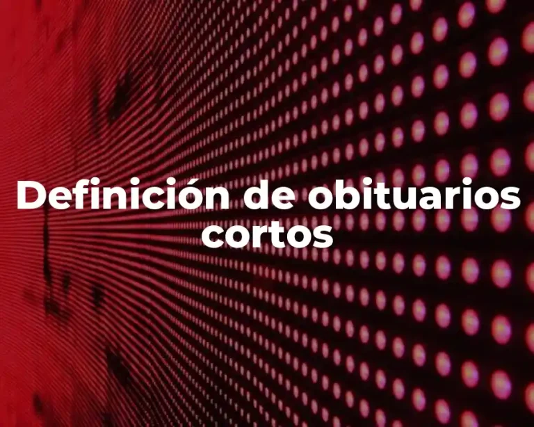 Definición de obituarios cortos