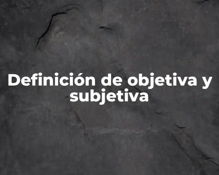 Definición de objetiva y subjetiva