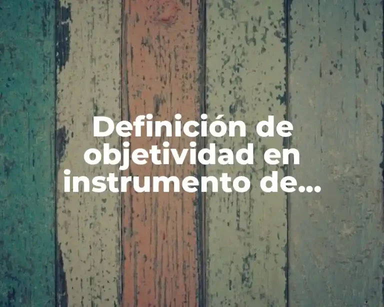 Definición de objetividad en instrumento de medicion