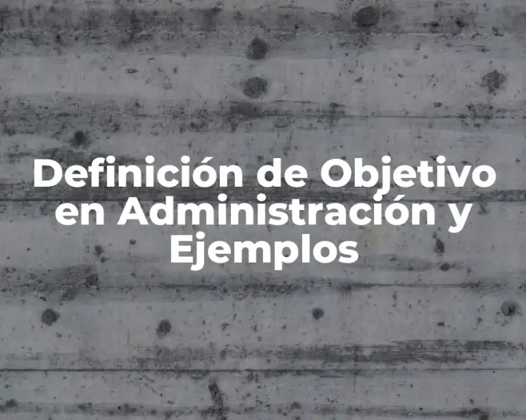 Definición de Objetivo en Administración y Ejemplos