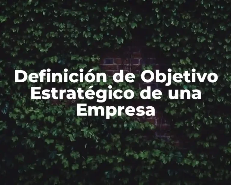 Definición de Objetivo Estratégico de una Empresa