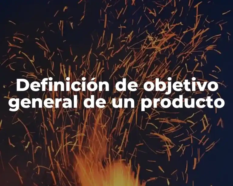 Definición de objetivo general de un producto