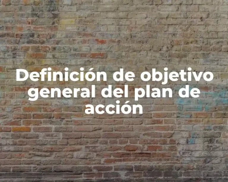 Definición de objetivo general del plan de acción