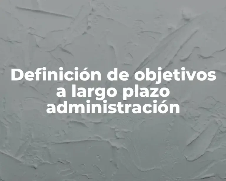 Definición de objetivos a largo plazo administración