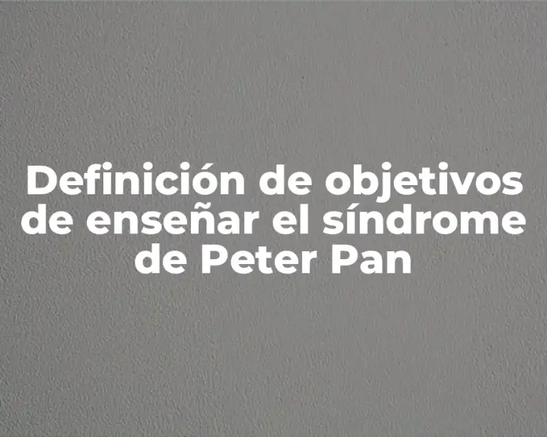 Definición de objetivos de enseñar el síndrome de Peter Pan