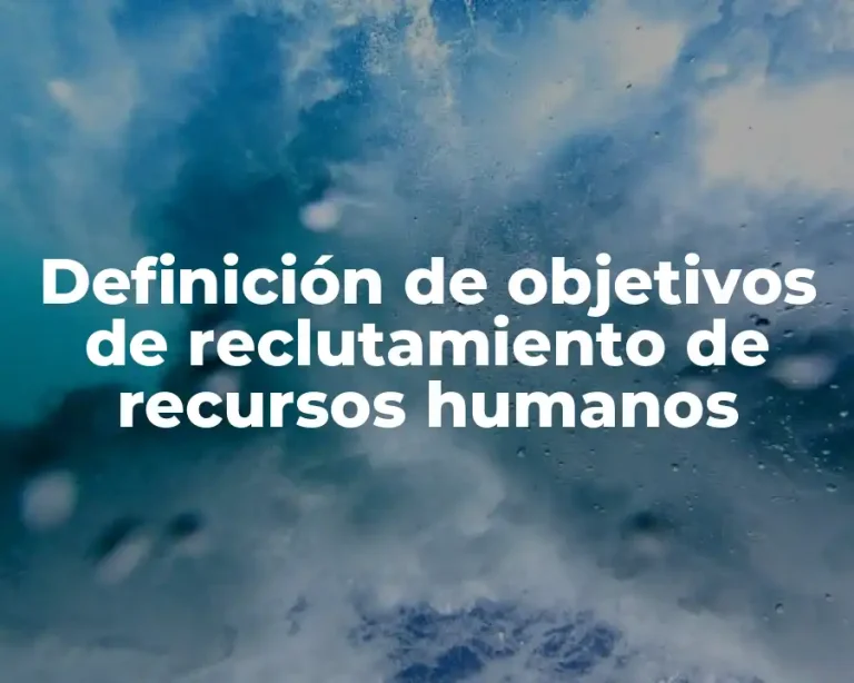 Definición de objetivos de reclutamiento de recursos humanos
