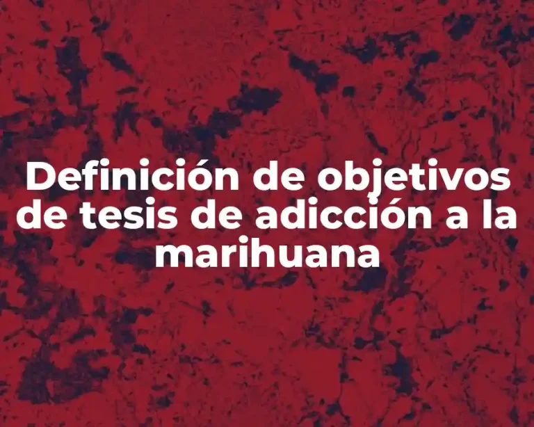 Definición de objetivos de tesis de adicción a la marihuana