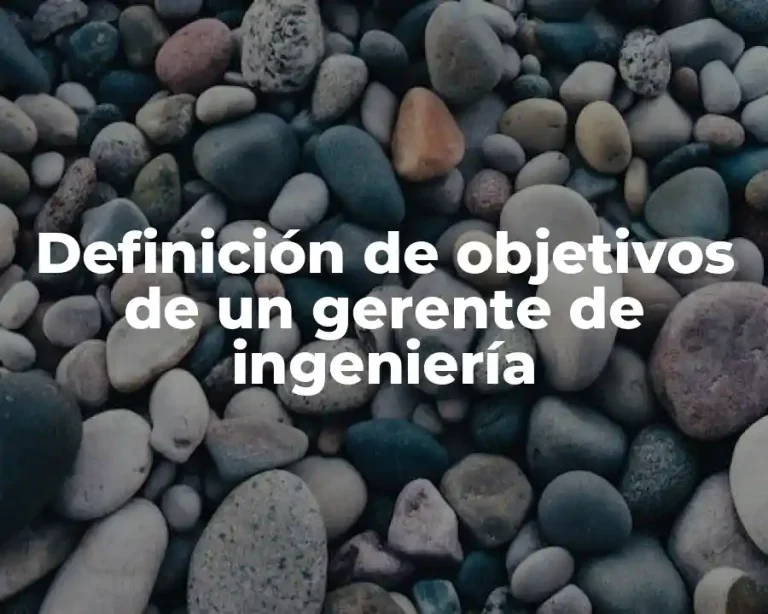 Definición de objetivos de un gerente de ingeniería