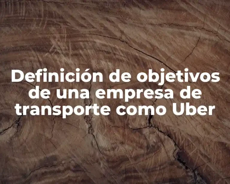 Definición de objetivos de una empresa de transporte como Uber