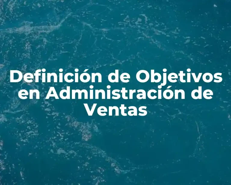 Definición de Objetivos en Administración de Ventas