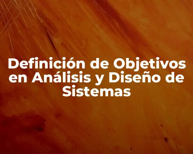 Definición de Objetivos en Análisis y Diseño de Sistemas
