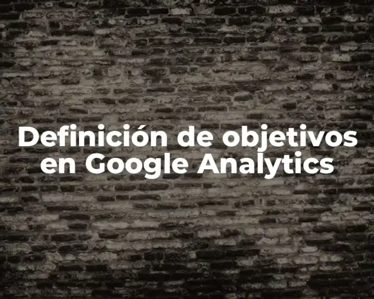 Definición de objetivos en Google Analytics
