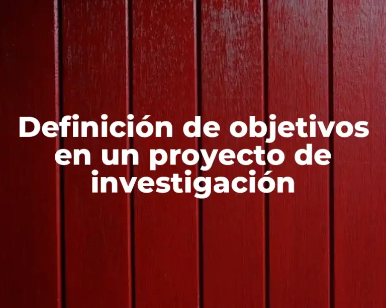 Definición de objetivos en un proyecto de investigación