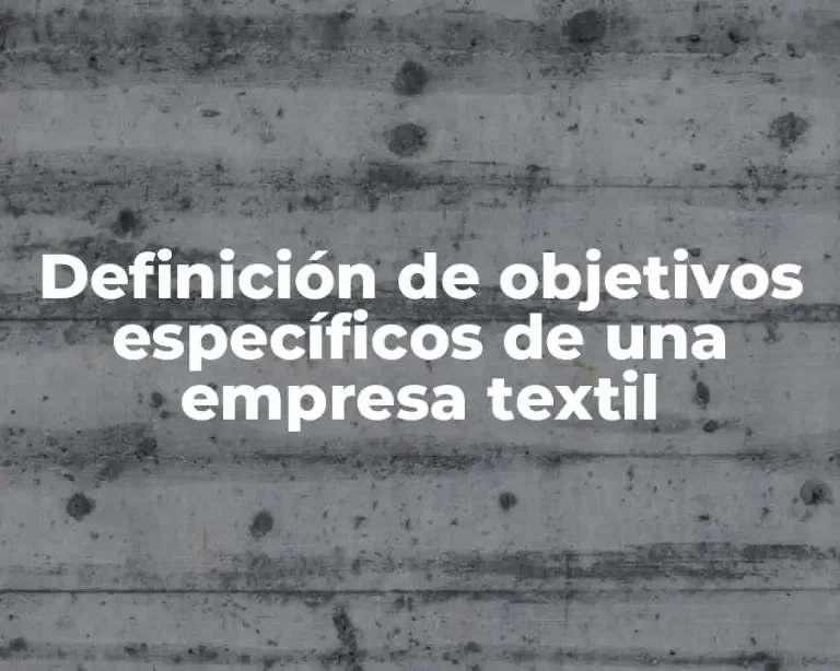 Definición de objetivos específicos de una empresa textil